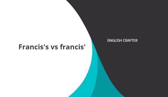 Francis’s or Francis’?