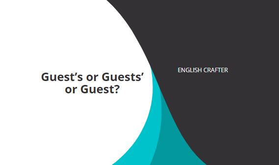 Guest’s or Guests’ or Guest