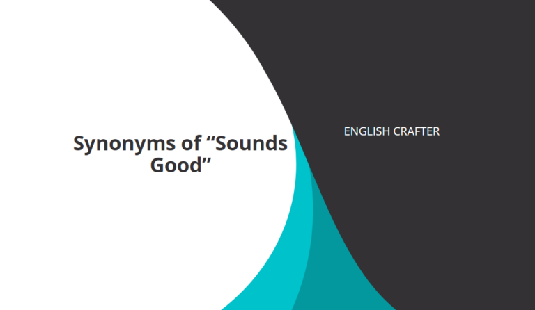 32 Synonyms of “Sounds Good”