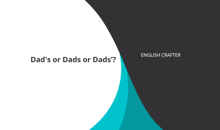 Dad’s or Dads or Dads’?