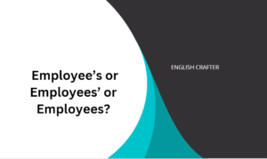 Employee’s or Employees’ or Employees?