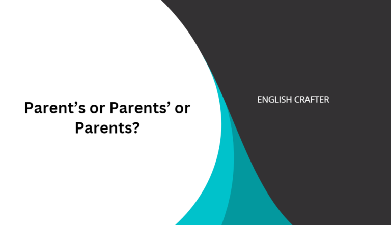 Parent’s or Parents’ or Parents?