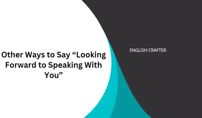 Other Ways to Say “Looking Forward to Speaking With You”