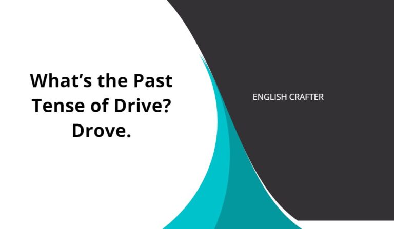 Past Tense of Drive: Drove or Driven?