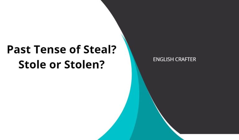 Past Tense of Steal: Stole or Stolen?