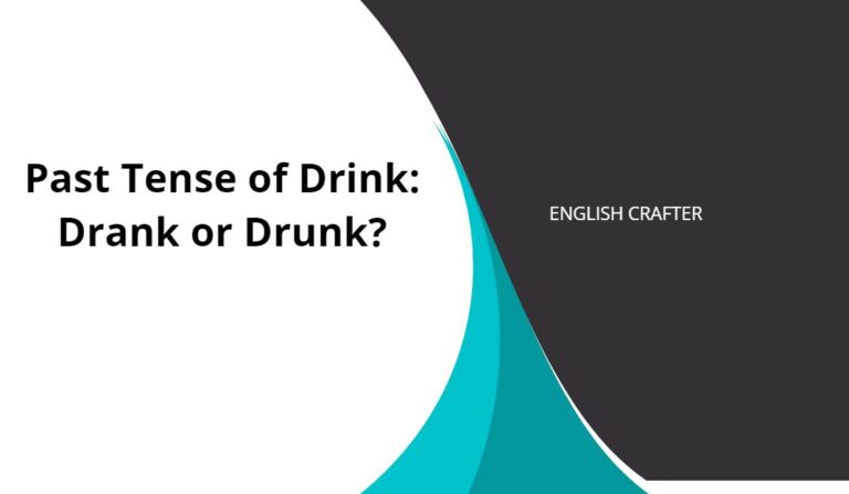 Past Tense of Drink: Drank or Drunk?