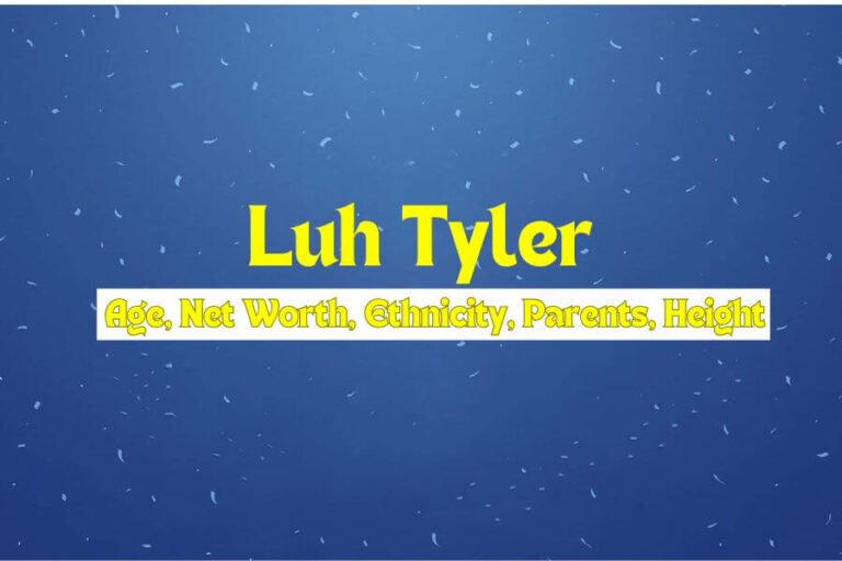 Luh Tyler Age, Net Worth, Ethnicity, Parents, Height & More