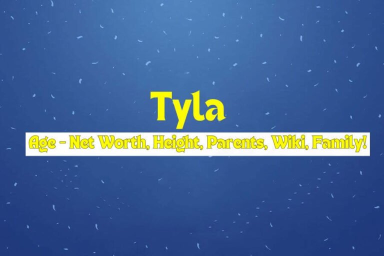 Tyla Age – Net Worth, Height, Parents, Wiki, Family!