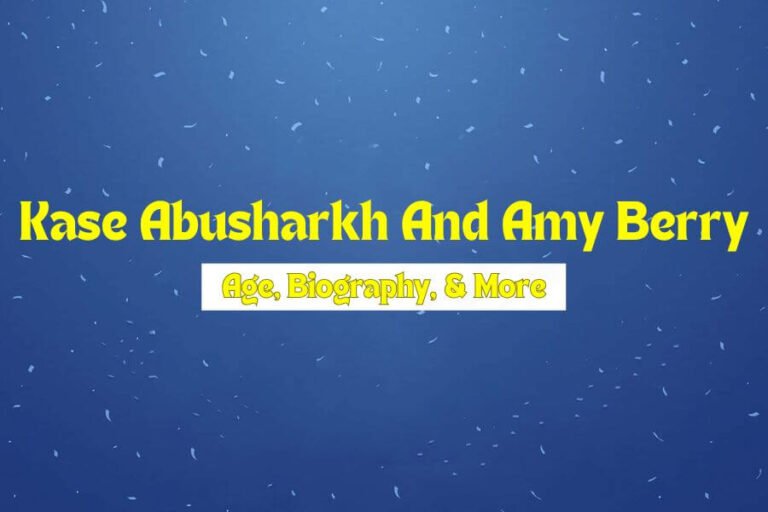 Kase Abusharkh And Amy Berry: Age, Biography, & More!